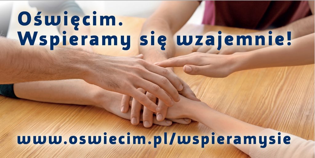 Plakat, na którym są dwie złączone dłonie i napis Oświęcim wspieramy się wzajemnie. Na dole napis ww.um.oswiecim.pl