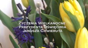 Oświęcim. Życzenia Wielkanocne dla mieszkańców prezydenta Janusza Chwieruta wideo