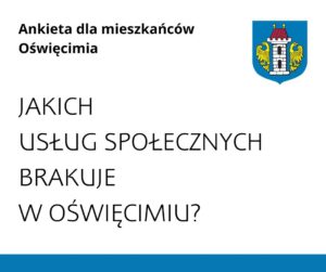 Oświęcim. Jakich usług społecznych brakuje w Oświęcimiu? Wypełnij ankietę