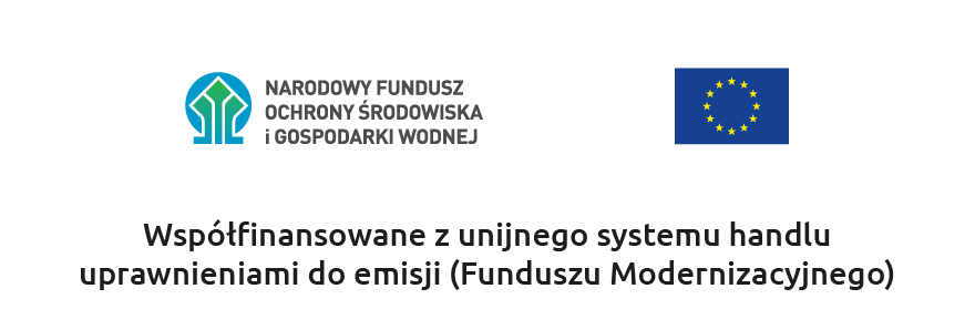 Narodowy fundusz ochrony środowiska i gospodarki wodnej. Flaga UE.
Współfinansowane z unijnego systemu handlu uprawnieniami do emisji (Funduszu Moernizacyjnego)